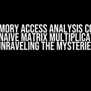 CUDA Memory Access Analysis Confusion for Naive Matrix Multiplication: Unraveling the Mysteries