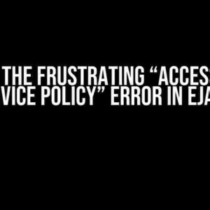 Solving the Frustrating “Access Denied by Service Policy” Error in Ejabberd