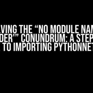 Solving the “No module named ‘clr_loader'” Conundrum: A Step-by-Step Guide to Importing Pythonnet/CLR