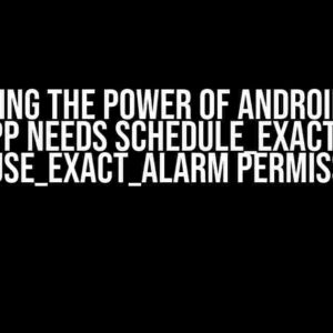 Unlocking the Power of Android: When Your App Needs SCHEDULE_EXACT_ALARM and USE_EXACT_ALARM Permissions